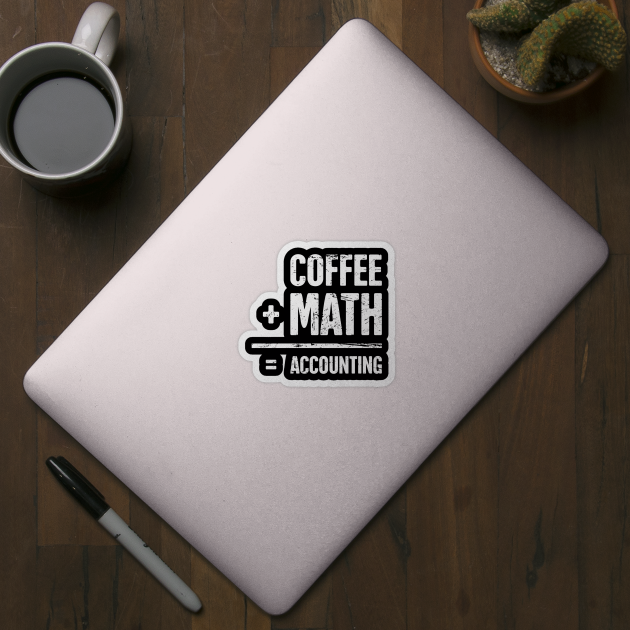 Coffee And Math Accounting | Funny Accountant by MeatMan